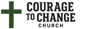 Courage to Change Church